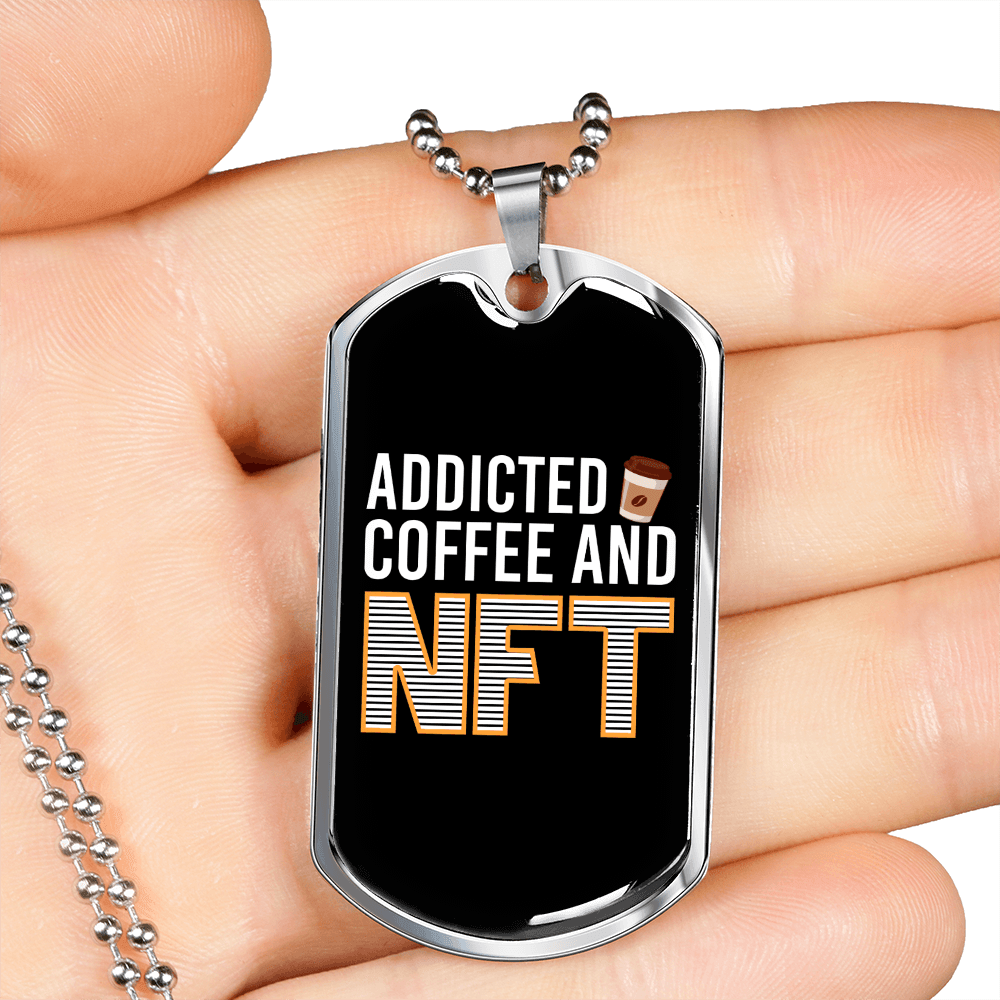 Addicted to Coffee and NFT Crypto Necklace Stainless Steel or 18k Gold Dog Tag 24" Chain-Express Your Love Gifts