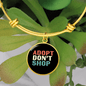 Adopt Don't Shop Pet Bracelet Stainless Steel or 18k Gold Circle Bangle-Express Your Love Gifts