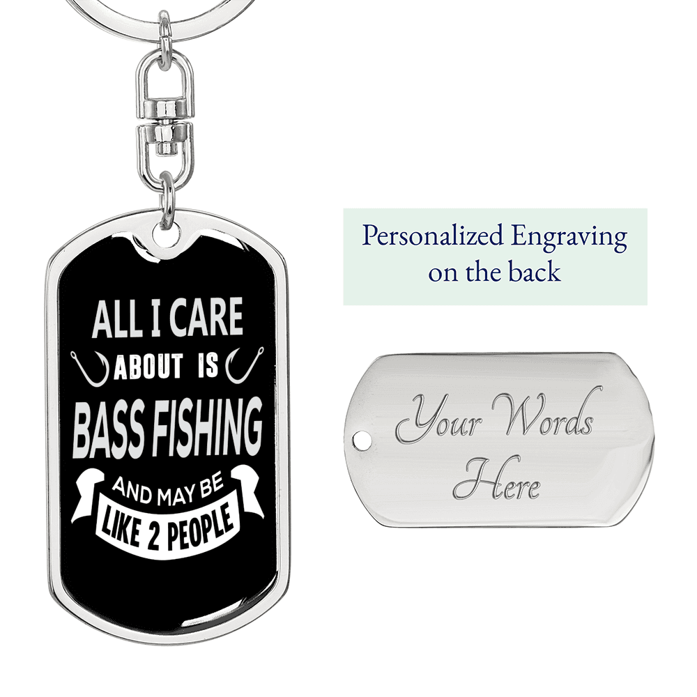 All I CAre Is Bassfishing Fishing Keychain Stainless Steel or 18k Gold Dog Tag Keyring-Express Your Love Gifts