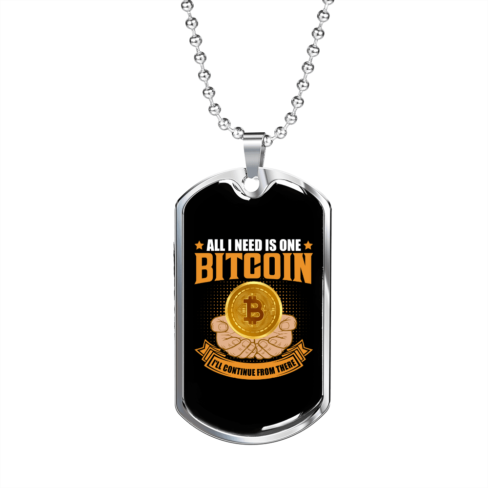 All I Need is One Bitcoin Crypto Necklace Stainless Steel or 18k Gold Dog Tag 24" Chain-Express Your Love Gifts