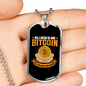 All I Need is One Bitcoin Crypto Necklace Stainless Steel or 18k Gold Dog Tag 24" Chain-Express Your Love Gifts