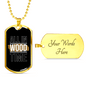 All In Wood Time Woodworker Dog Tag Stainless Steel or 18k Gold W 24"-Express Your Love Gifts