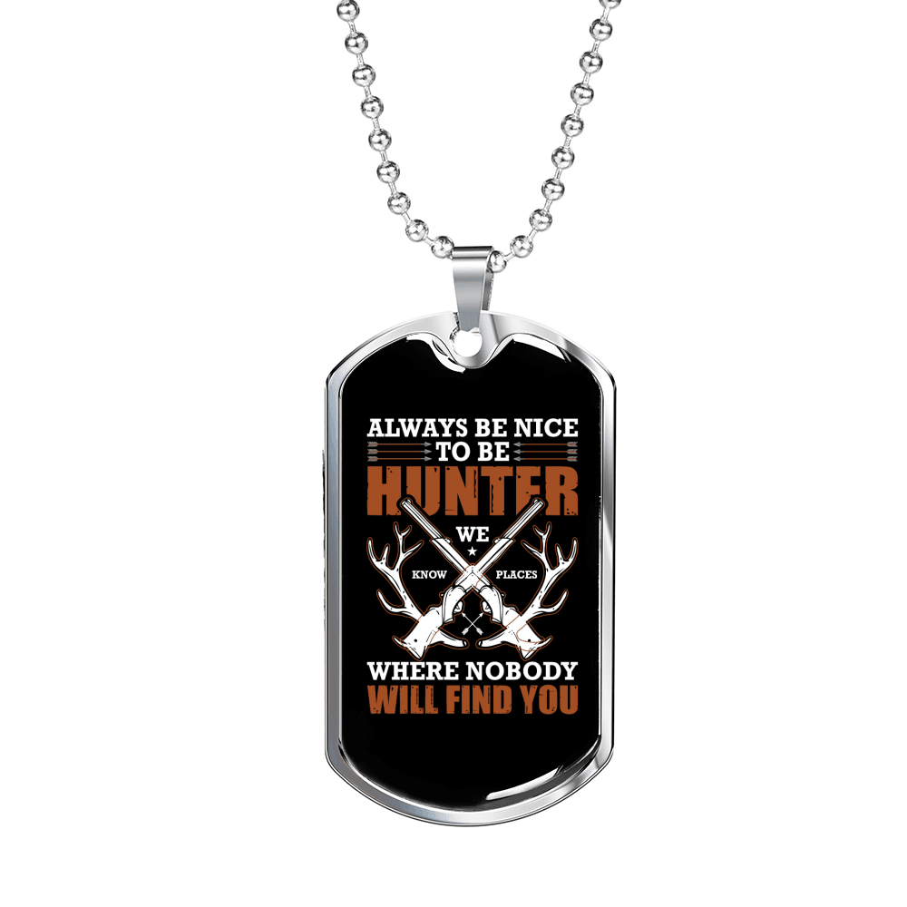 Always Be Nice To Hunter Necklace Stainless Steel or 18k Gold Dog Tag 24-Express Your Love Gifts