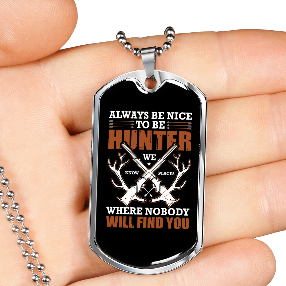Always Be Nice To Hunter Necklace Stainless Steel or 18k Gold Dog Tag 24-Express Your Love Gifts