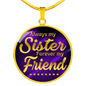 Always My Sister Circle Necklace Stainless Steel or 18k Gold 18-22"-Express Your Love Gifts