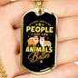 Animals Better Necklace Stainless Steel or 18k Gold Dog Tag 24" Chain-Express Your Love Gifts