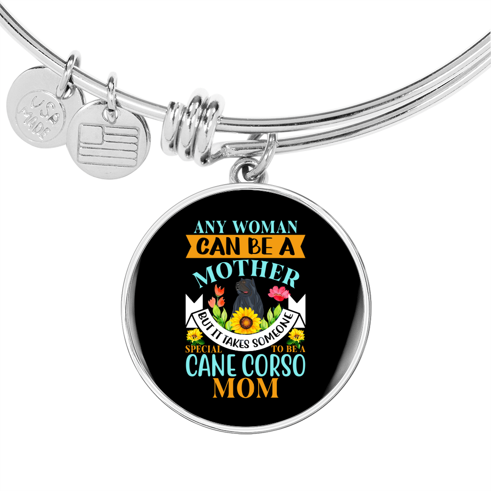 Any Woman Can be a Cane Corso Mom Bracelet Stainless Steel or 18k Gold Circle Bangle-Express Your Love Gifts