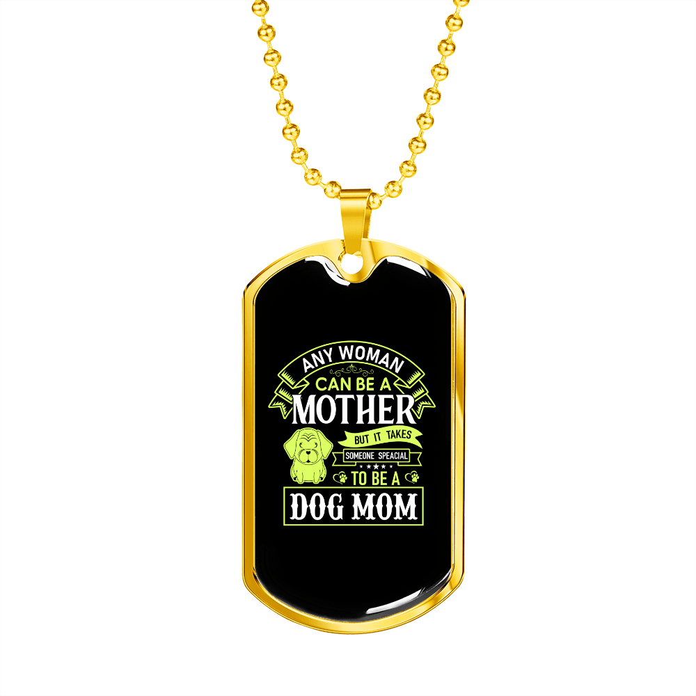Any Women Can Be a Dog Mom Necklace Stainless Steel or 18k Gold Dog Tag 24" Chain-Express Your Love Gifts