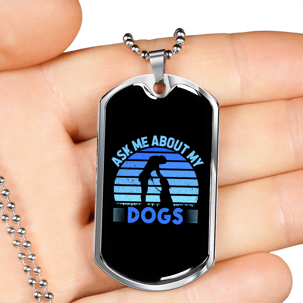 Ask Me About My Dogs Blue Necklace Stainless Steel or 18k Gold Dog Tag 24" Chain-Express Your Love Gifts