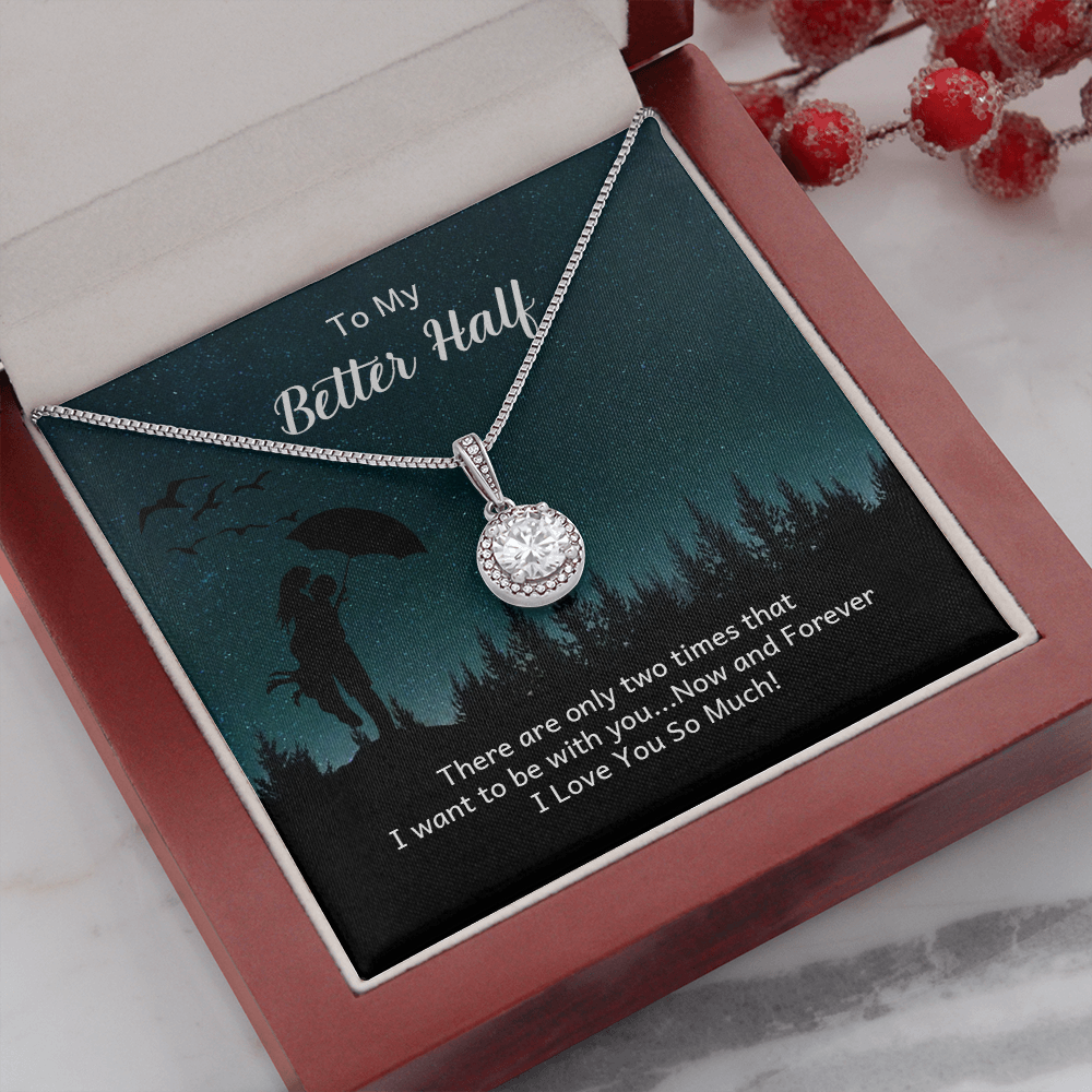 To My Better Half There Are Only Two Times That I Want Eternal Union Necklace-Express Your Love Gifts