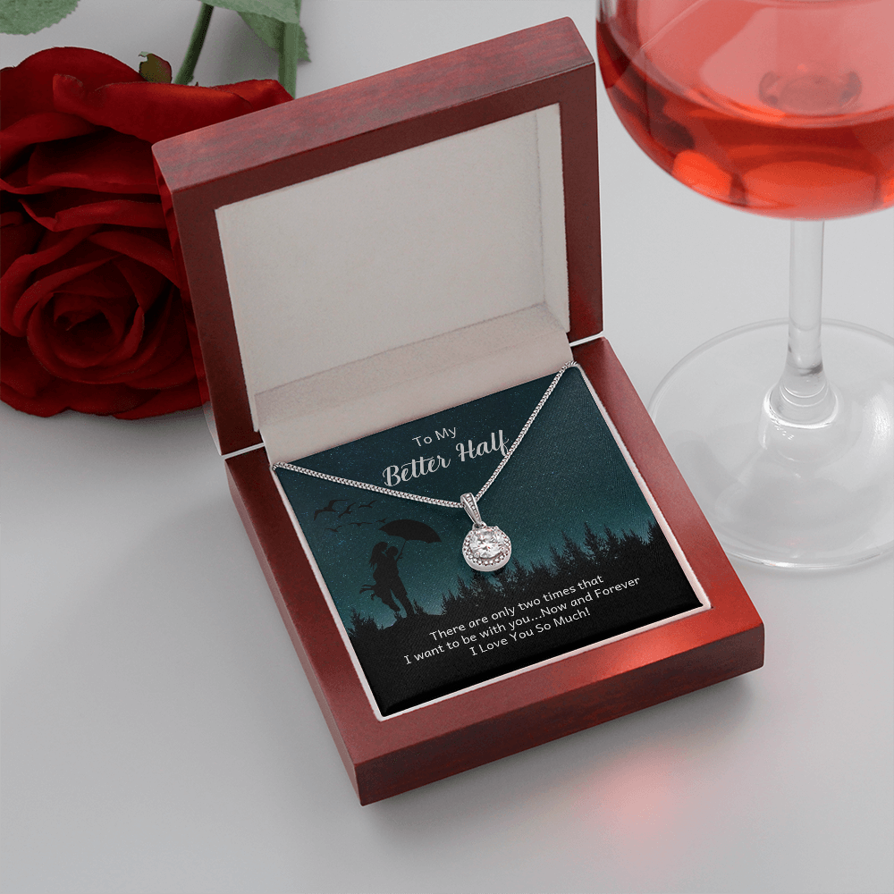 To My Better Half There Are Only Two Times That I Want Eternal Union Necklace-Express Your Love Gifts