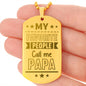 My Favorite People Call Me Papa Engraved Dog Tag Necklace Stainless Steel or 18k Gold w 24" Chain-Express Your Love Gifts