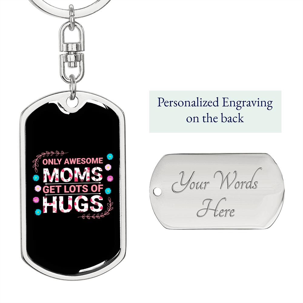 Awesome Mom Get Lots of Hugs Keychain Stainless Steel or 18k Gold Dog Tag Keyring-Express Your Love Gifts