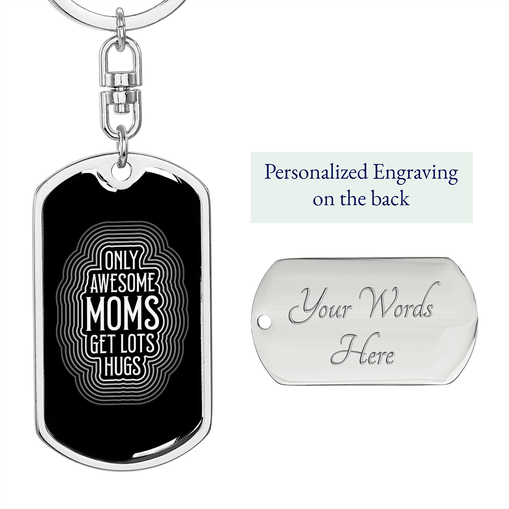 Awesome Mom Gets Hugs White Keychain Stainless Steel or 18k Gold Dog Tag Keyring-Express Your Love Gifts