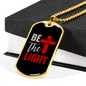 Be The Light Necklace Stainless Steel or 18k Gold Dog Tag 24" Chain-Express Your Love Gifts