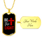 Be The Light Necklace Stainless Steel or 18k Gold Dog Tag 24" Chain-Express Your Love Gifts