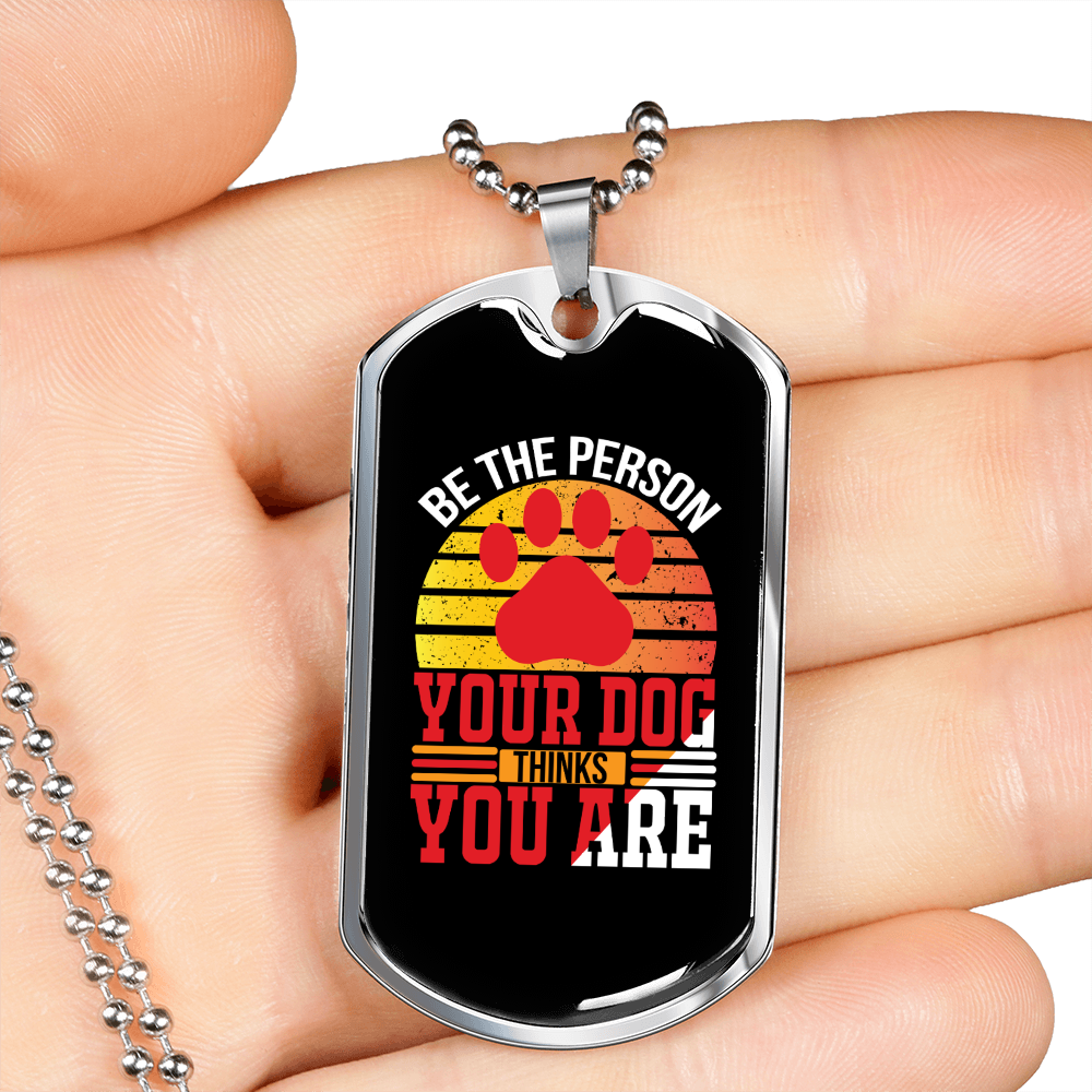 Be The Person Dog Print Necklace Stainless Steel or 18k Gold Dog Tag 24" Chain-Express Your Love Gifts