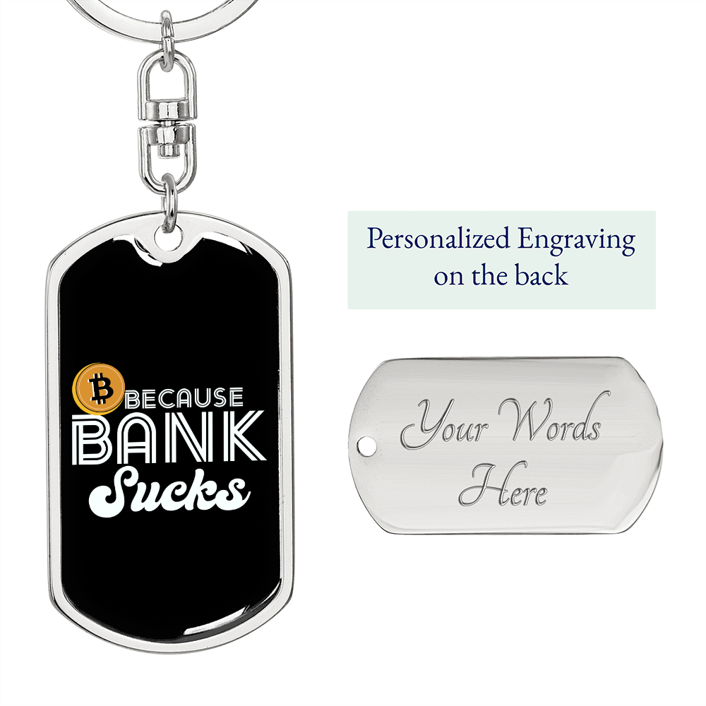 Because Bank Sucks Crypto Keychain Stainless Steel or 18k Gold Dog Tag Keyring-Express Your Love Gifts