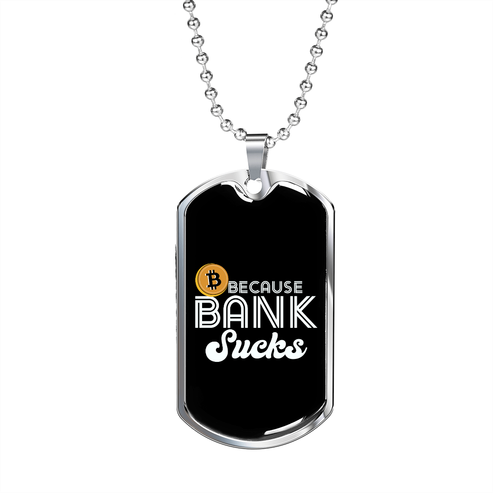 Because Bank Sucks Crypto Necklace Stainless Steel or 18k Gold Dog Tag 24" Chain-Express Your Love Gifts