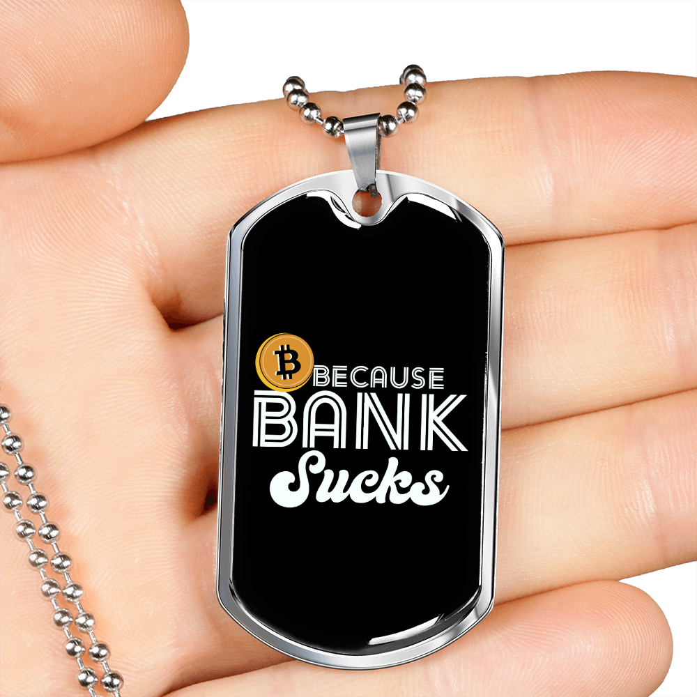 Because Bank Sucks Crypto Necklace Stainless Steel or 18k Gold Dog Tag 24" Chain-Express Your Love Gifts