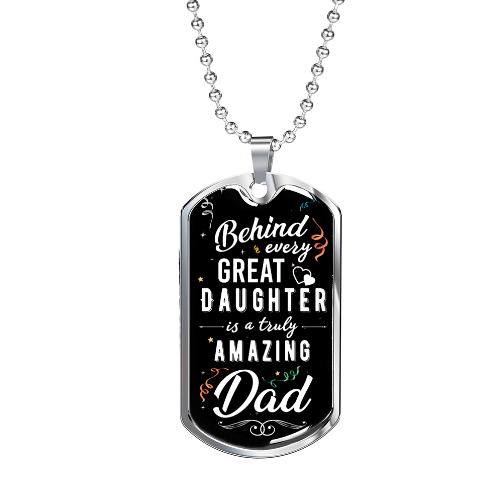 Behind Every Great Daughter To Dad Necklace Stainless Steel or 18k Gold Dog Tag 24" Chain-Express Your Love Gifts