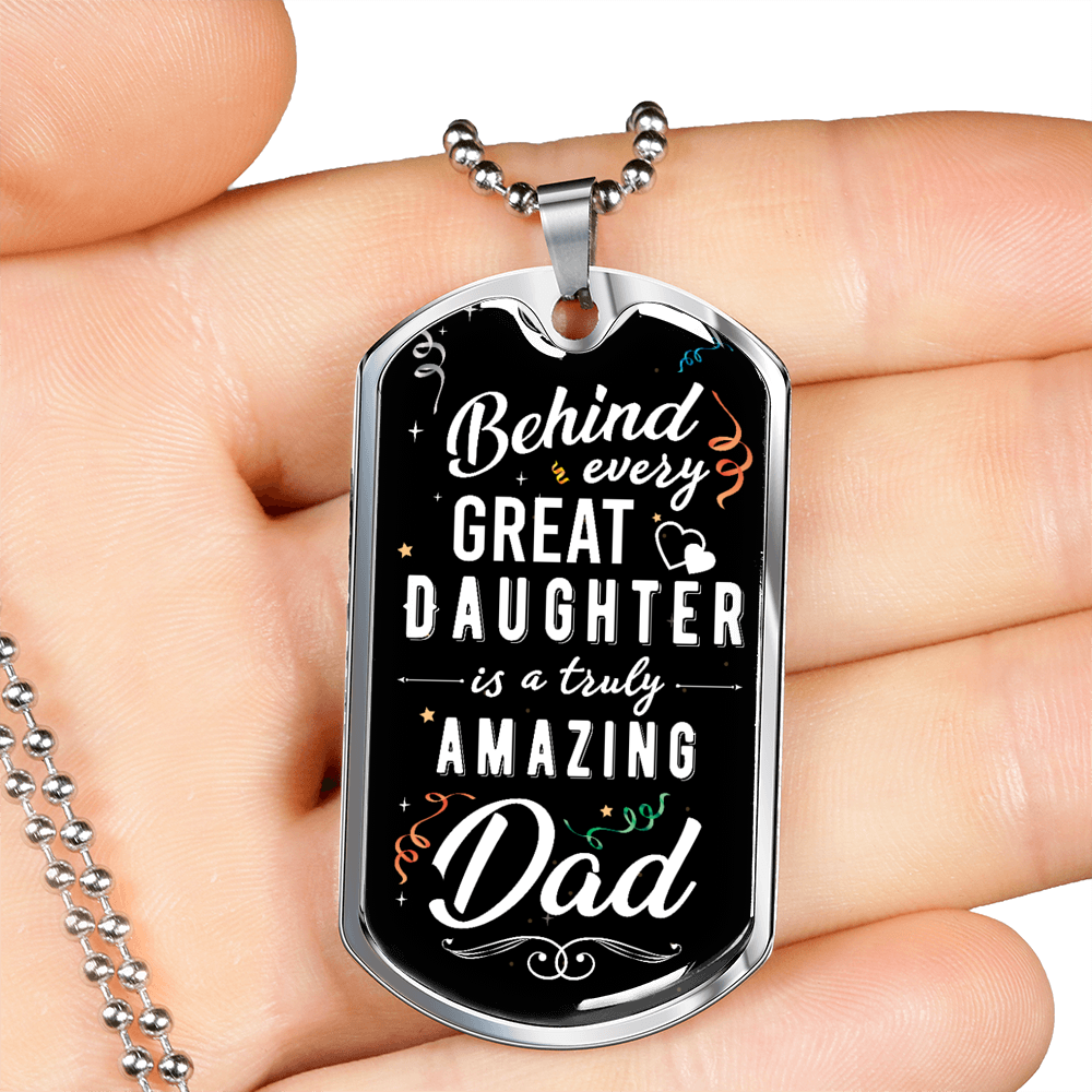 Behind Every Great Daughter To Dad Necklace Stainless Steel or 18k Gold Dog Tag 24" Chain-Express Your Love Gifts