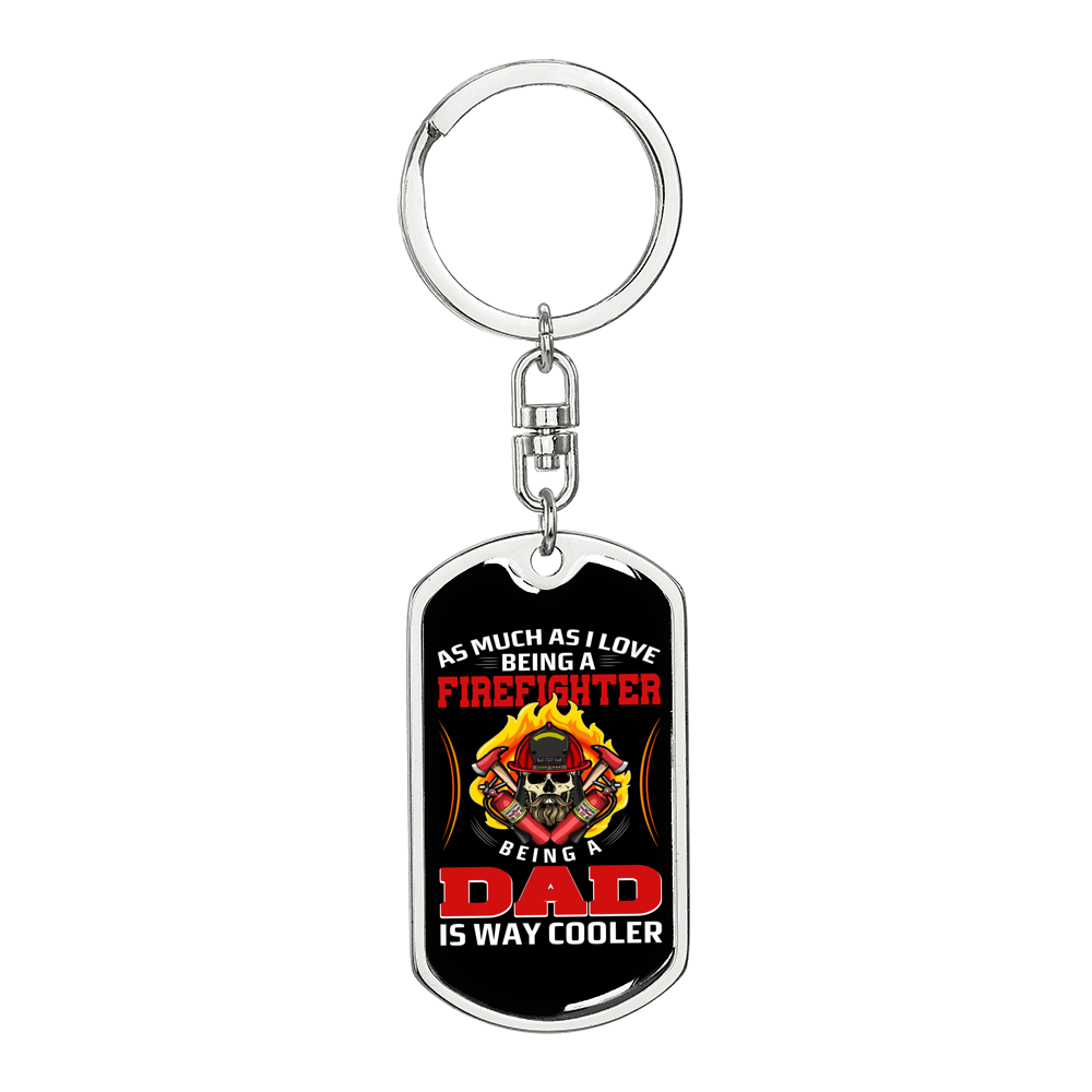 Being Dad Is Cooler Firefighter Keychain Stainless Steel or 18k Gold Dog Tag Keyring-Express Your Love Gifts