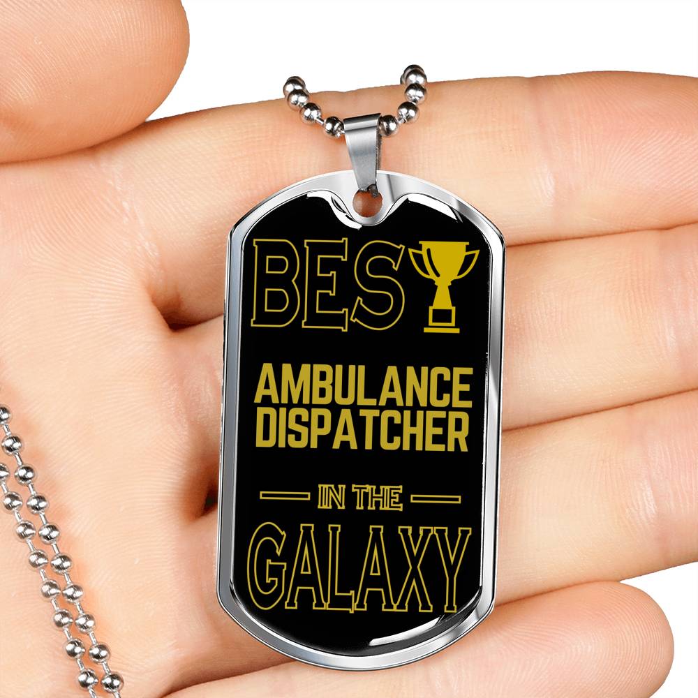 Best Ambulance Dispatcher In The Galaxy Necklace Stainless Steel or 18k Gold Dog Tag w 24"-Express Your Love Gifts