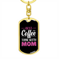 Best Coffee With Time Mom Keychain Stainless Steel or 18k Gold Dog Tag Keyring-Express Your Love Gifts