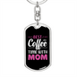 Best Coffee With Time Mom Keychain Stainless Steel or 18k Gold Dog Tag Keyring-Express Your Love Gifts