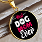 Best Dog Mom Ever Pink White Circle Necklace Stainless Steel or 18k Gold 18-22"-Express Your Love Gifts