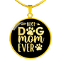 Best Dog Mom Ever TranspArent_ Circle Necklace Stainless Steel or 18k Gold 18-22"-Express Your Love Gifts