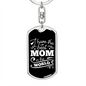 Best Mom I Have Keychain Stainless Steel or 18k Gold Dog Tag Keyring-Express Your Love Gifts