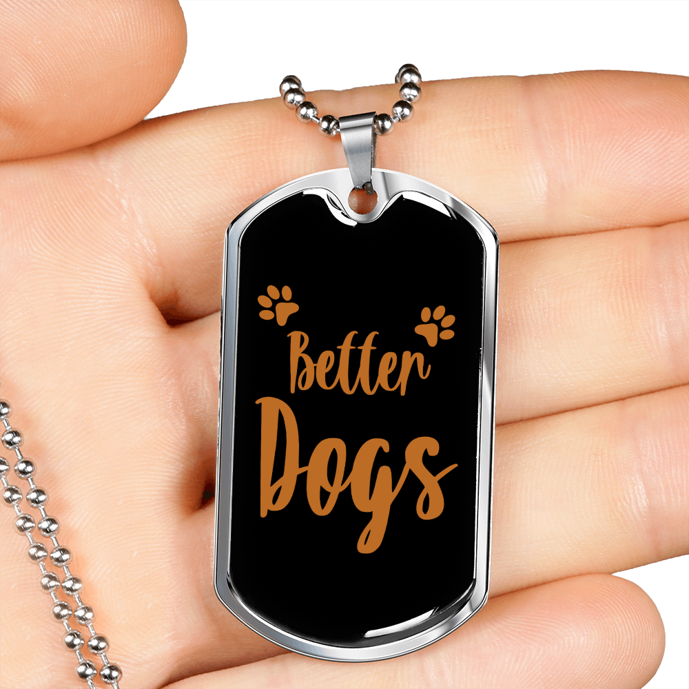 Better Dogs Necklace Stainless Steel or 18k Gold Dog Tag 24" Chain-Express Your Love Gifts