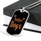 Better Dogs Necklace Stainless Steel or 18k Gold Dog Tag 24" Chain-Express Your Love Gifts