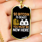 Bitcoin is Dead 1 Crypto Necklace Stainless Steel or 18k Gold Dog Tag 24" Chain-Express Your Love Gifts