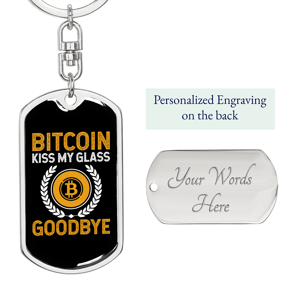 Bitcoin Kiss My Glass Goodbye Crypto Keychain Stainless Steel or 18k Gold Dog Tag Keyring-Express Your Love Gifts