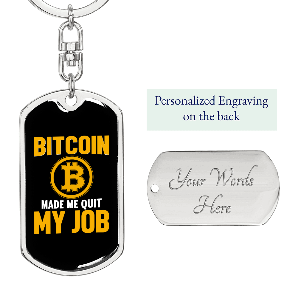 Bitcoin Made Me Quit My Job Crypto Keychain Stainless Steel or 18k Gold Dog Tag Keyring-Express Your Love Gifts