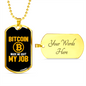 Bitcoin Made Me Quit My Job Crypto Necklace Stainless Steel or 18k Gold Dog Tag 24" Chain-Express Your Love Gifts