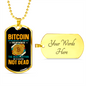 Bitcoin Not Dead Crypto Necklace Stainless Steel or 18k Gold Dog Tag 24" Chain-Express Your Love Gifts