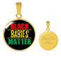 Black Babies Matter Necklace Prolife Circle Pendant Stainless Steel or 18k Gold 18-22"-Express Your Love Gifts