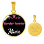 Border Terrier Mama Necklace Circle Pendant Stainless Steel or 18k Gold 18-22" Dog Mom Pendant-Express Your Love Gifts