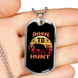 Born To Hunt Deer Necklace Stainless Steel or 18k Gold Dog Tag 24" Chain-Express Your Love Gifts