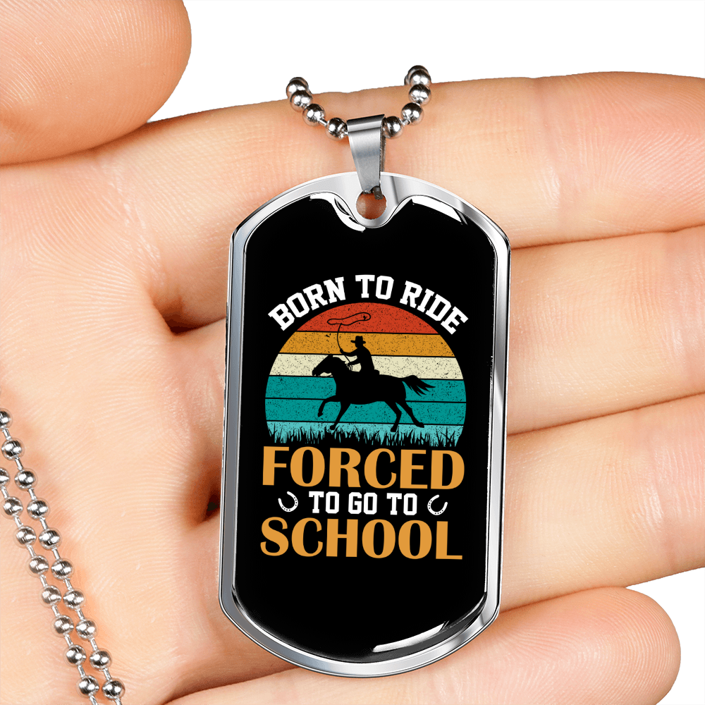 Born to Ride Forced to go to School Horse Necklace Stainless Steel or 18k Gold Dog Tag 24" Chain-Express Your Love Gifts