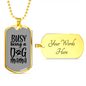Busy Being a Dog Mama Transparent Necklace Stainless Steel or 18k Gold Dog Tag 24" Chain-Express Your Love Gifts