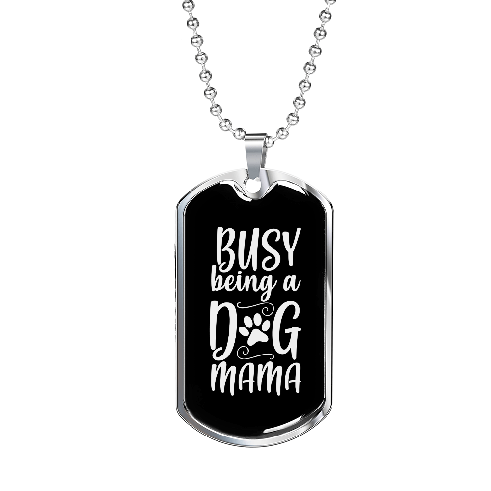 Busy Being a Dog Mama White Necklace Stainless Steel or 18k Gold Dog Tag 24" Chain-Express Your Love Gifts
