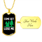 Camper Necklace Come Get Lose Me White Green Necklace Stainless Steel or 18k Gold Dog Tag 24" Chain-Express Your Love Gifts