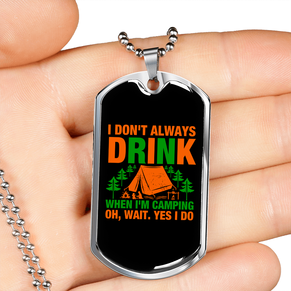 Camper Necklace Don't Always Drink Necklace Stainless Steel or 18k Gold Dog Tag 24" Chain-Express Your Love Gifts