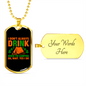 Camper Necklace Don't Always Drink Necklace Stainless Steel or 18k Gold Dog Tag 24" Chain-Express Your Love Gifts