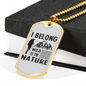 Camper Necklace I Belong To The Nature Necklace Stainless Steel or 18k Gold Dog Tag 24" Chain-Express Your Love Gifts
